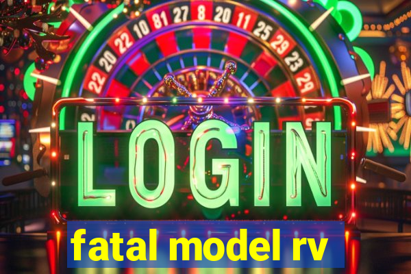 fatal model rv